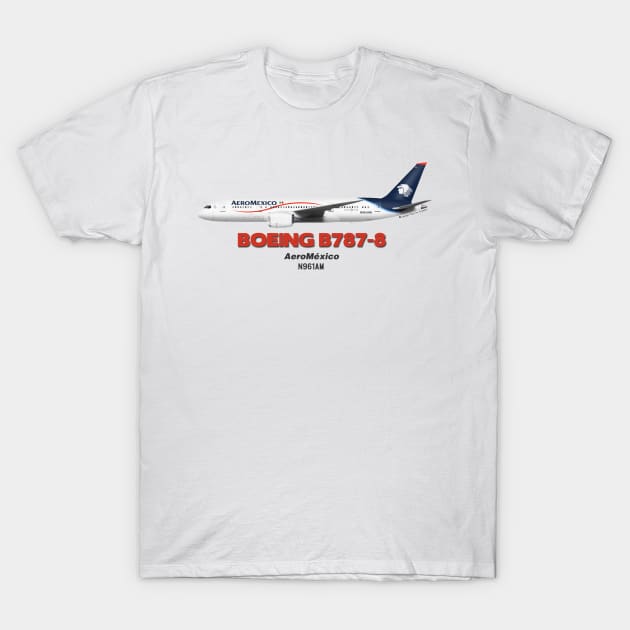 Boeing B787-8 - AeroMéxico T-Shirt by TheArtofFlying